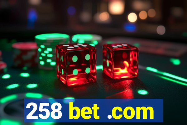 258 bet .com